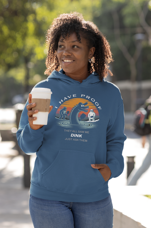 I Have Proof (Dink) - Unisex Hoodie