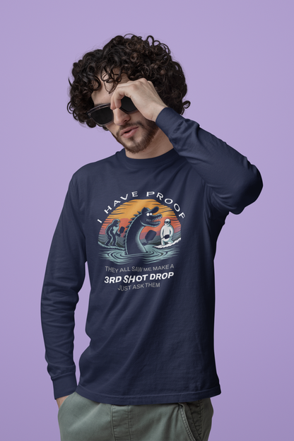 I Have Proof (3rd Shot Drop) - Unisex Long Sleeve Tee