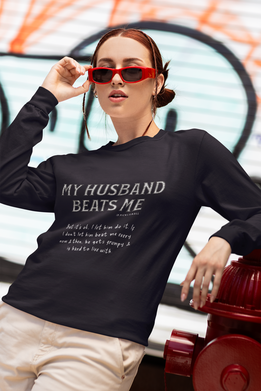 My Husband Beats Me - Unisex Long Sleeve Tee