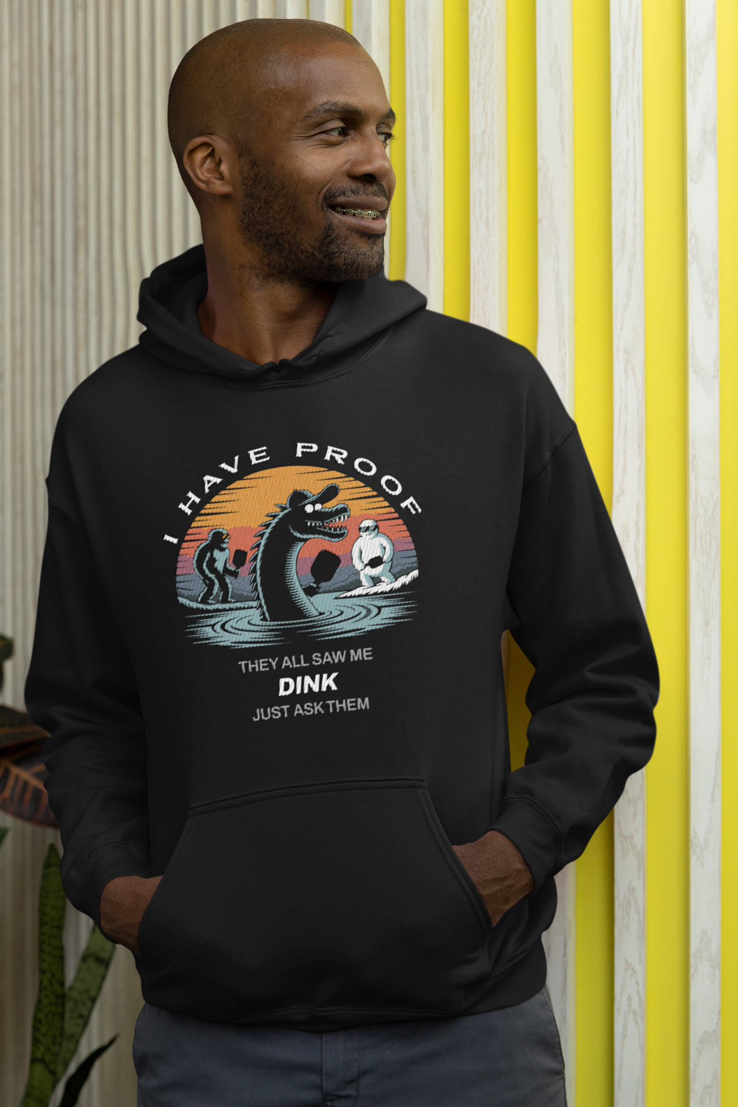 I Have Proof (Dink) - Unisex Hoodie