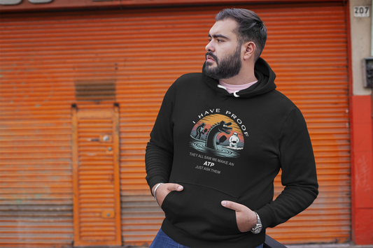 I Have Proof (ATP) - Unisex Hoodie