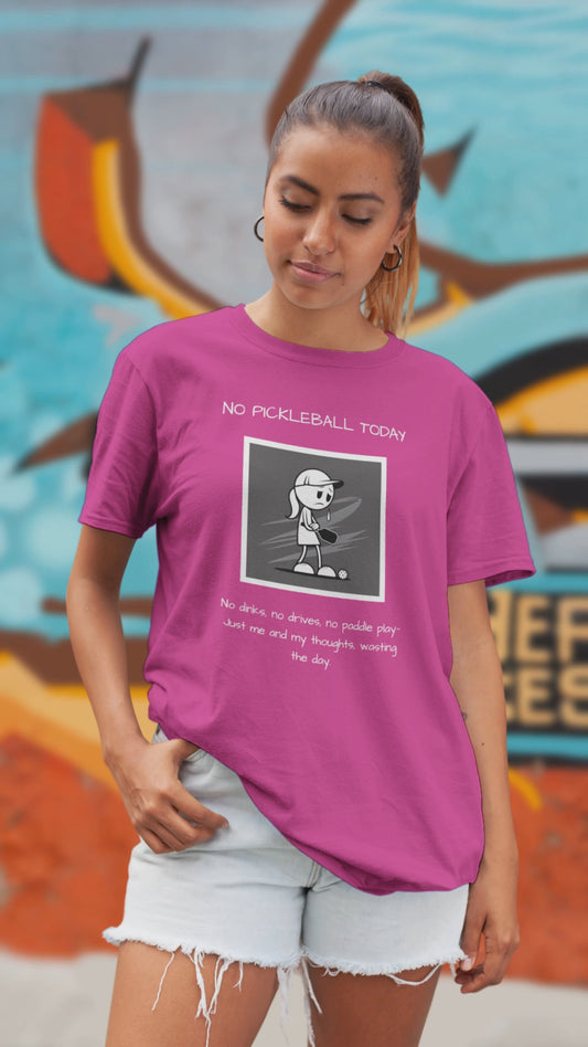 No Pickleball Today (Female) 1 - Unisex t-shirt