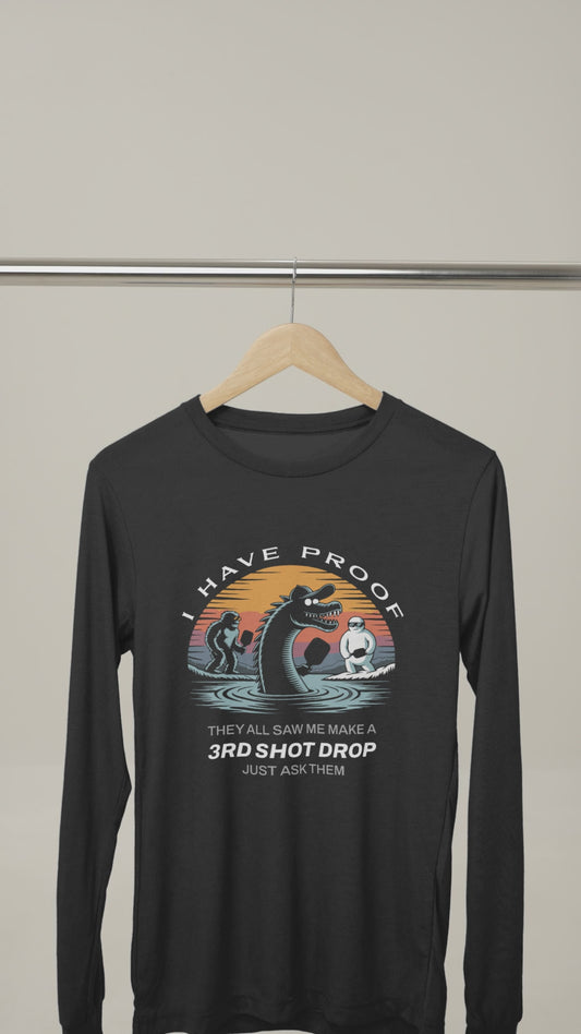 I Have Proof (3rd Shot Drop) - Unisex Long Sleeve Tee