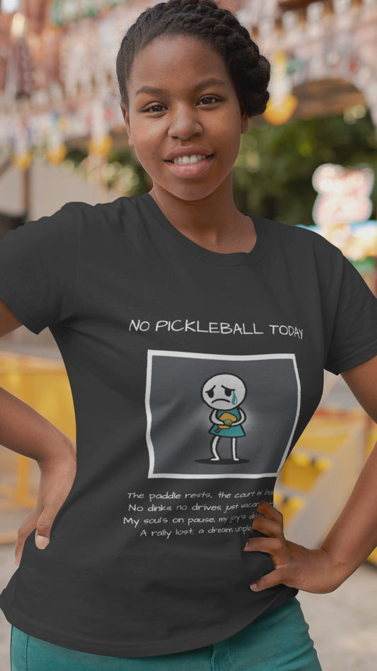 No Pickleball Today (Female) 2 - Unisex t-shirt