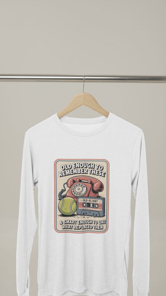 Old Enough 1 - Unisex Long Sleeve Tee