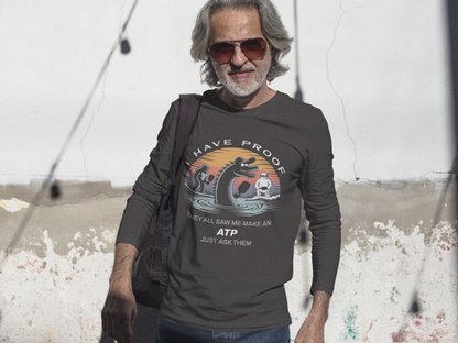 I Have Proof (ATP) - Unisex Long Sleeve Tee