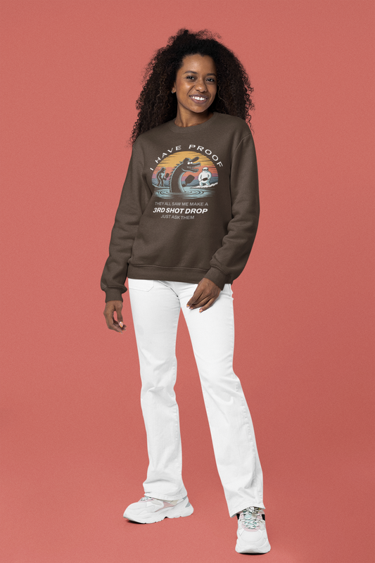 I Have Proof (3rd Shot Drop) - Unisex Sweatshirt
