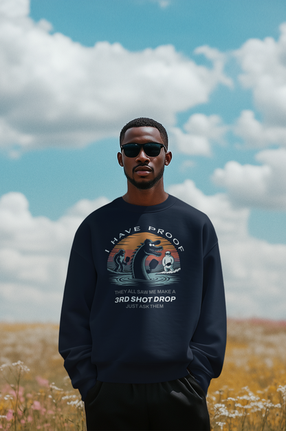 I Have Proof (3rd Shot Drop) - Unisex Sweatshirt