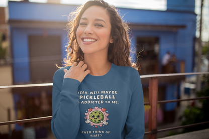 Addicted To Me 1 - Unisex Sweatshirt