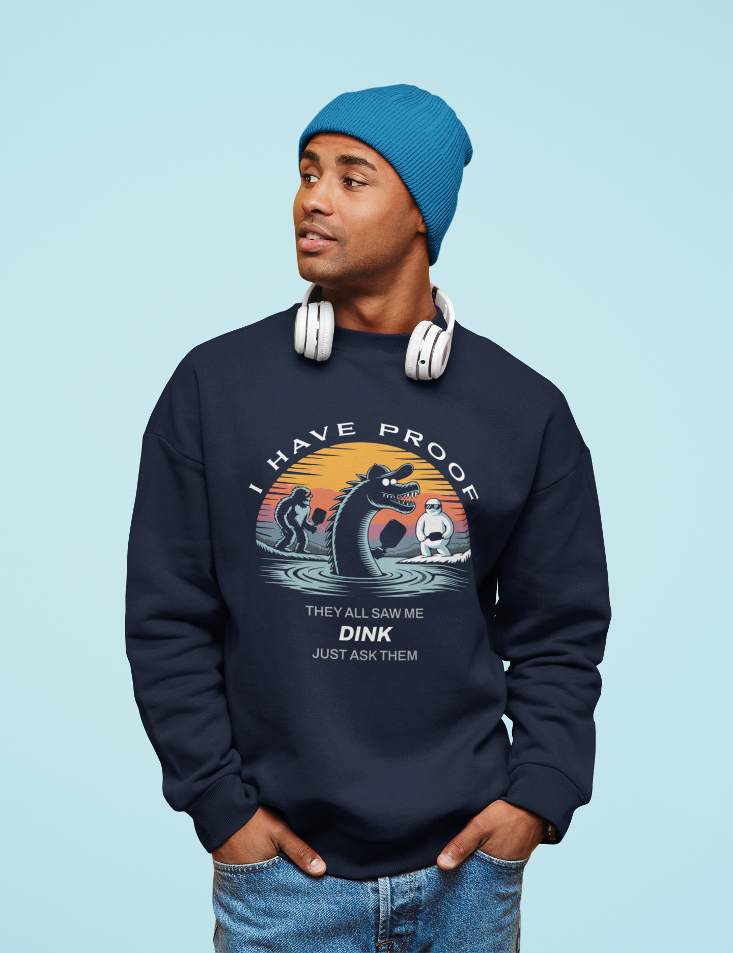 I Have Proof (Dink) - Unisex Sweatshirt