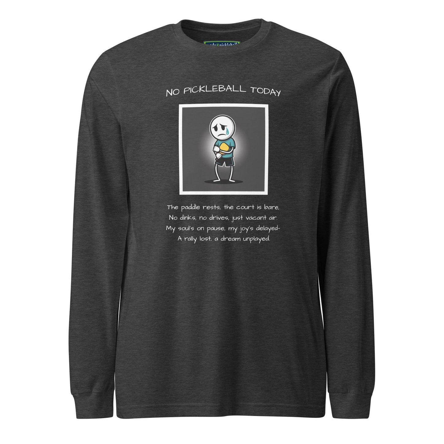 No Pickleball Today (Male) 1 - Unisex Long Sleeve Tee