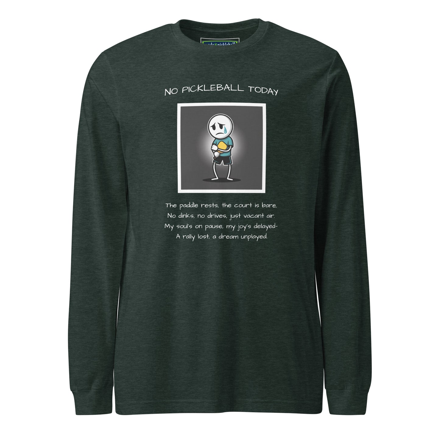 No Pickleball Today (Male) 1 - Unisex Long Sleeve Tee